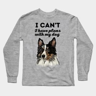 Plans with my Sheltie Long Sleeve T-Shirt